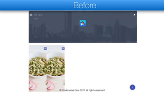 © Codename One 2017 all rights reserved
Before
 