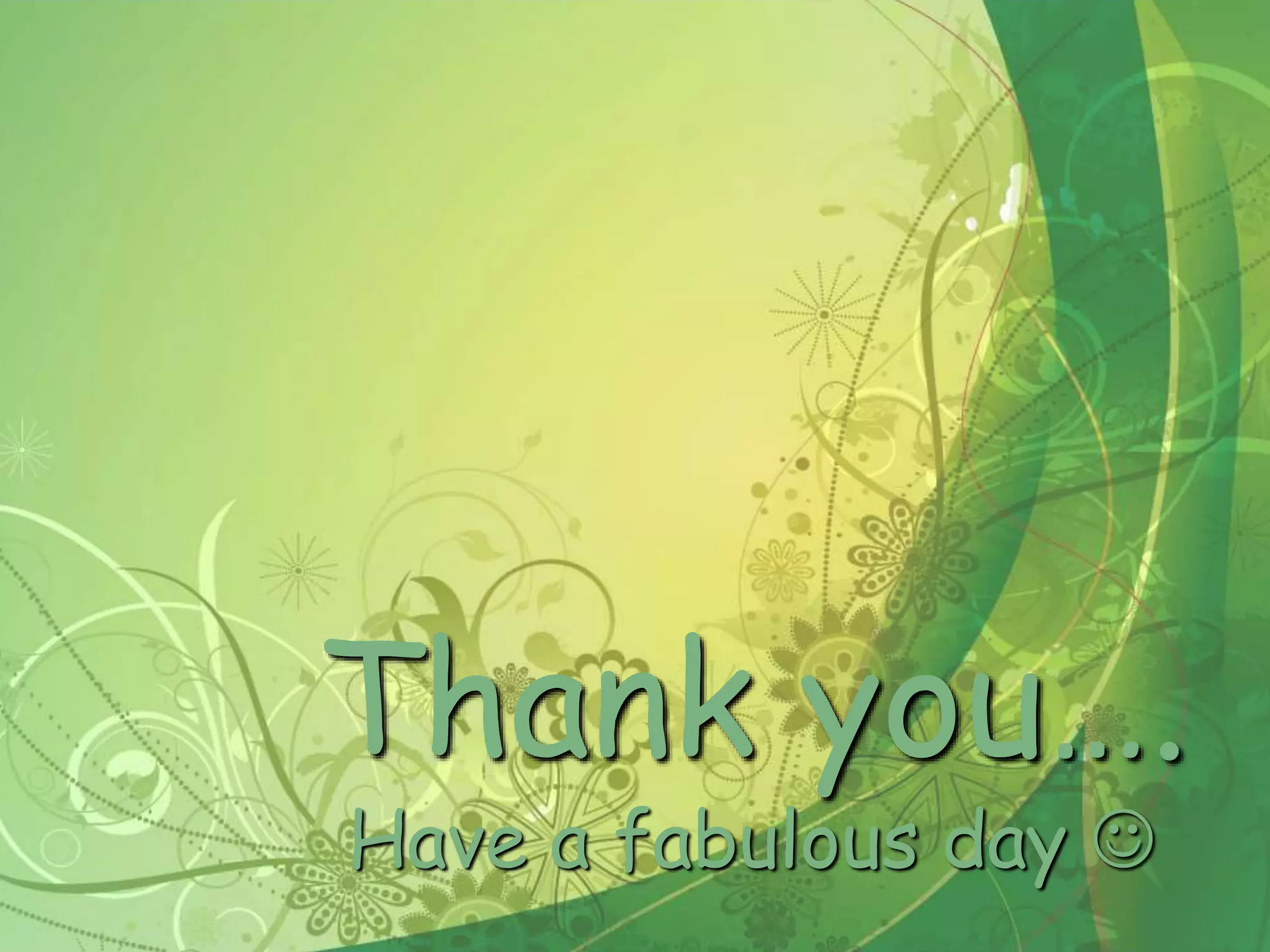 Thank you….
Have a fabulous day 
 