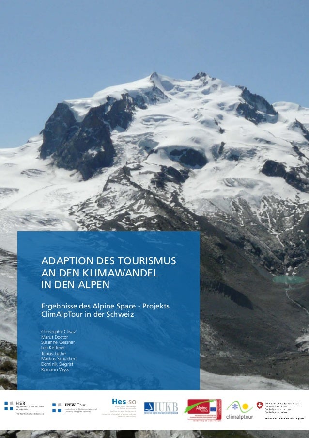 ADAPTION DES TOURISMUSAN DEN KLIMAWANDELIN DEN ALPENErgebnisse des Alpine Space - ProjektsClimAlpTour in der SchweizChrist...