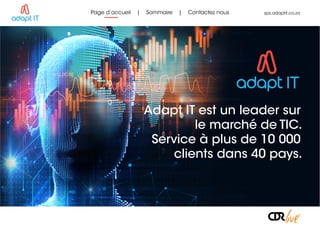 Adapt IT est un leader sur
le marché de TIC.
Service à plus de 10 000
clients dans 40 pays.
 