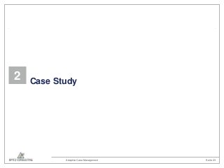 2

Case Study

Adaptive Case Management

Seite 23

 