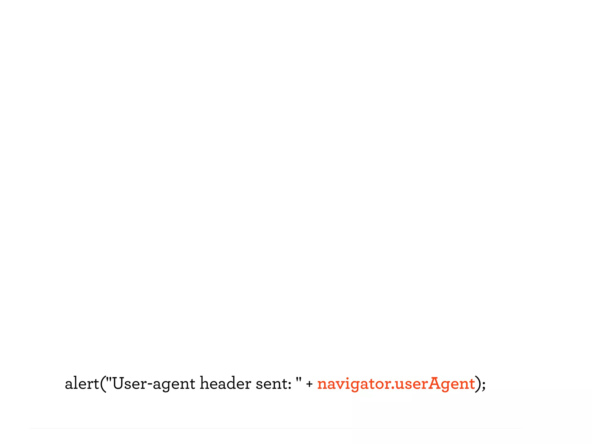 alert("User-agent header sent: " + navigator.userAgent);
 