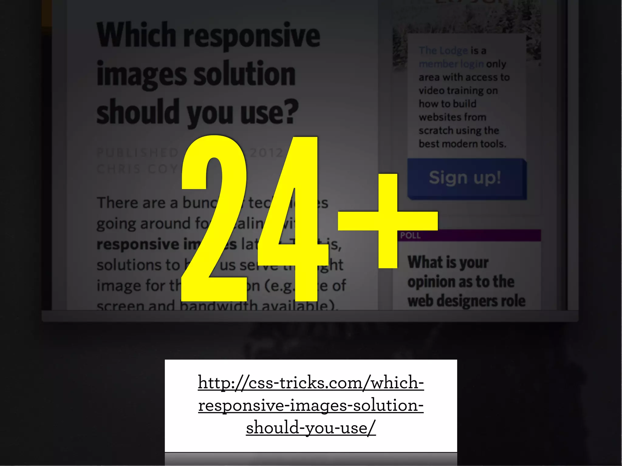 24+http://css-tricks.com/which-
responsive-images-solution-
should-you-use/
 
