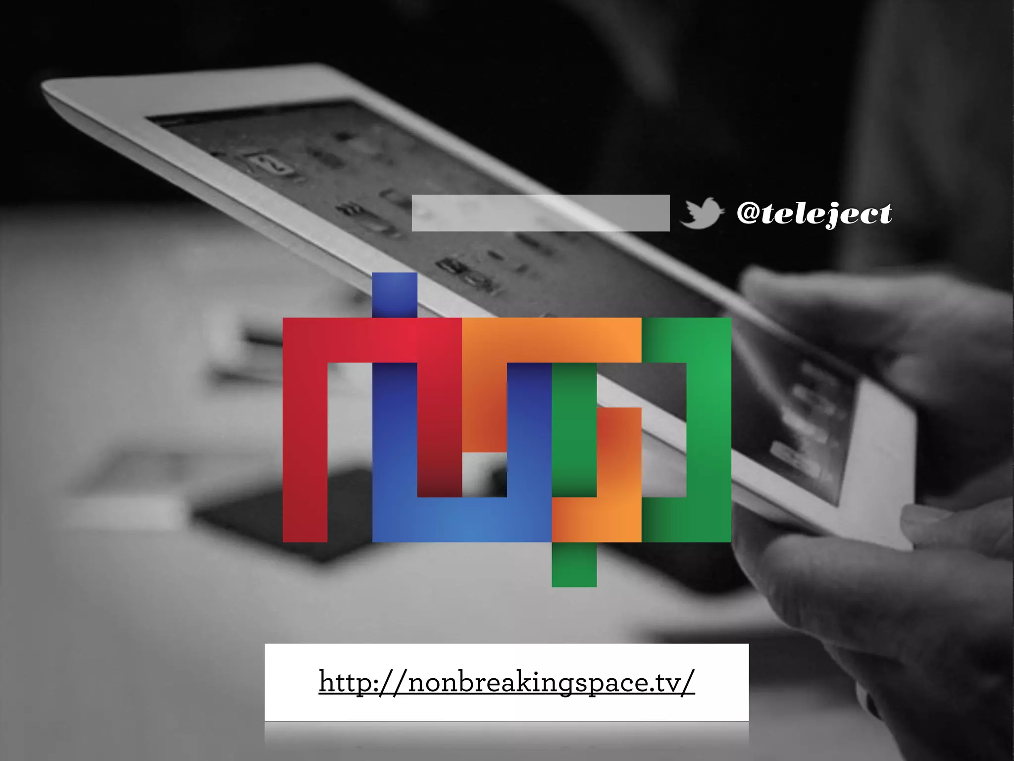 @teleject
http://nonbreakingspace.tv/
 