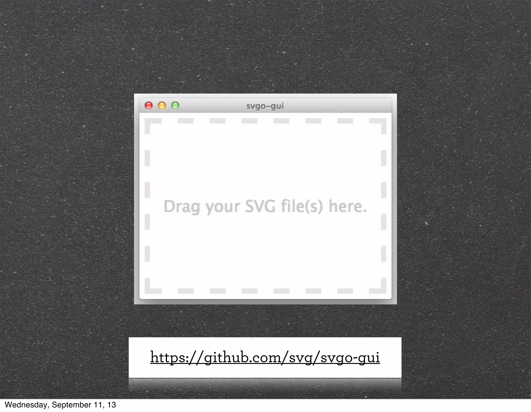 https://github.com/svg/svgo-gui
Wednesday, September 11, 13
 
