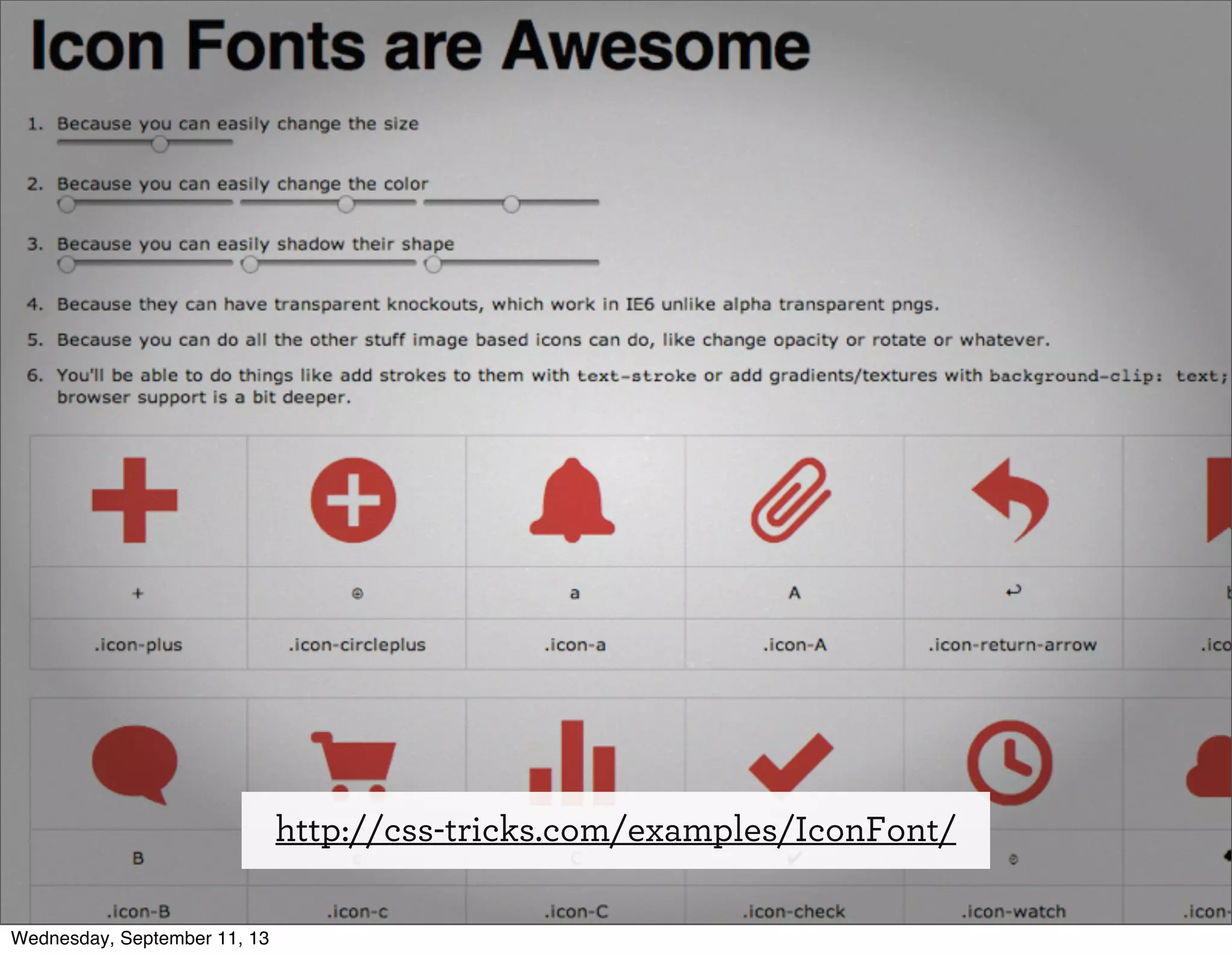 http://css-tricks.com/examples/IconFont/
Wednesday, September 11, 13
 