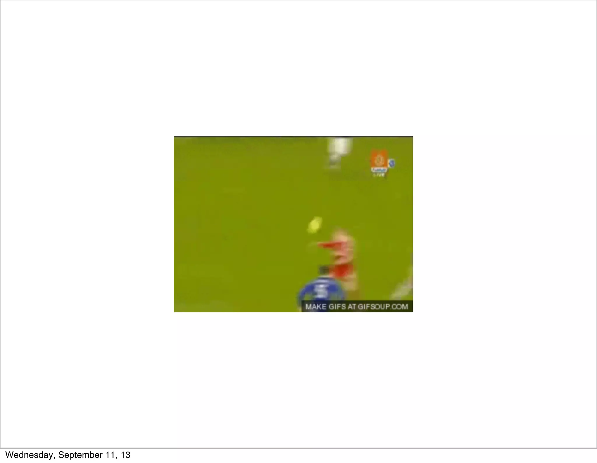 Wednesday, September 11, 13
 