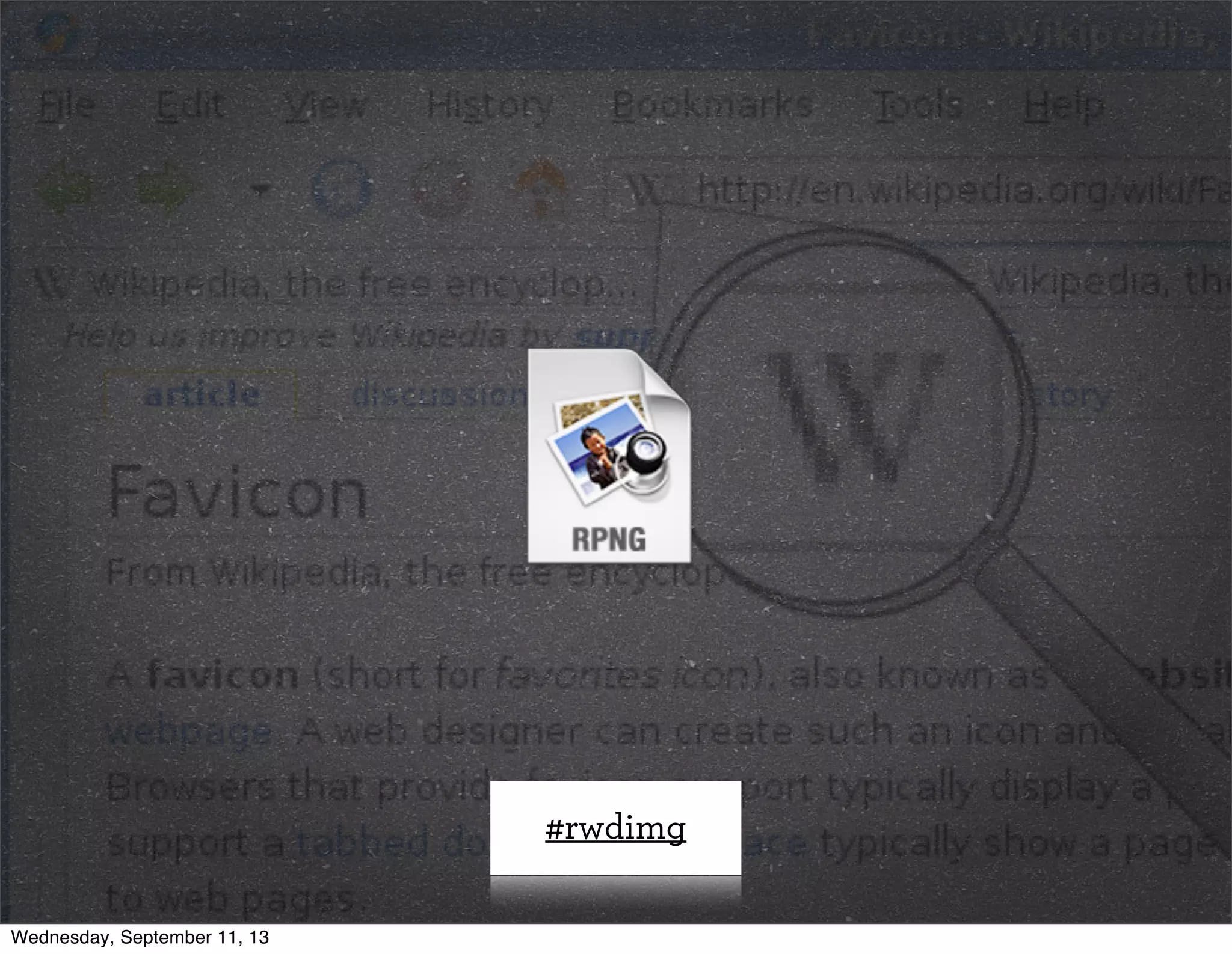 #rwdimg
Wednesday, September 11, 13
 