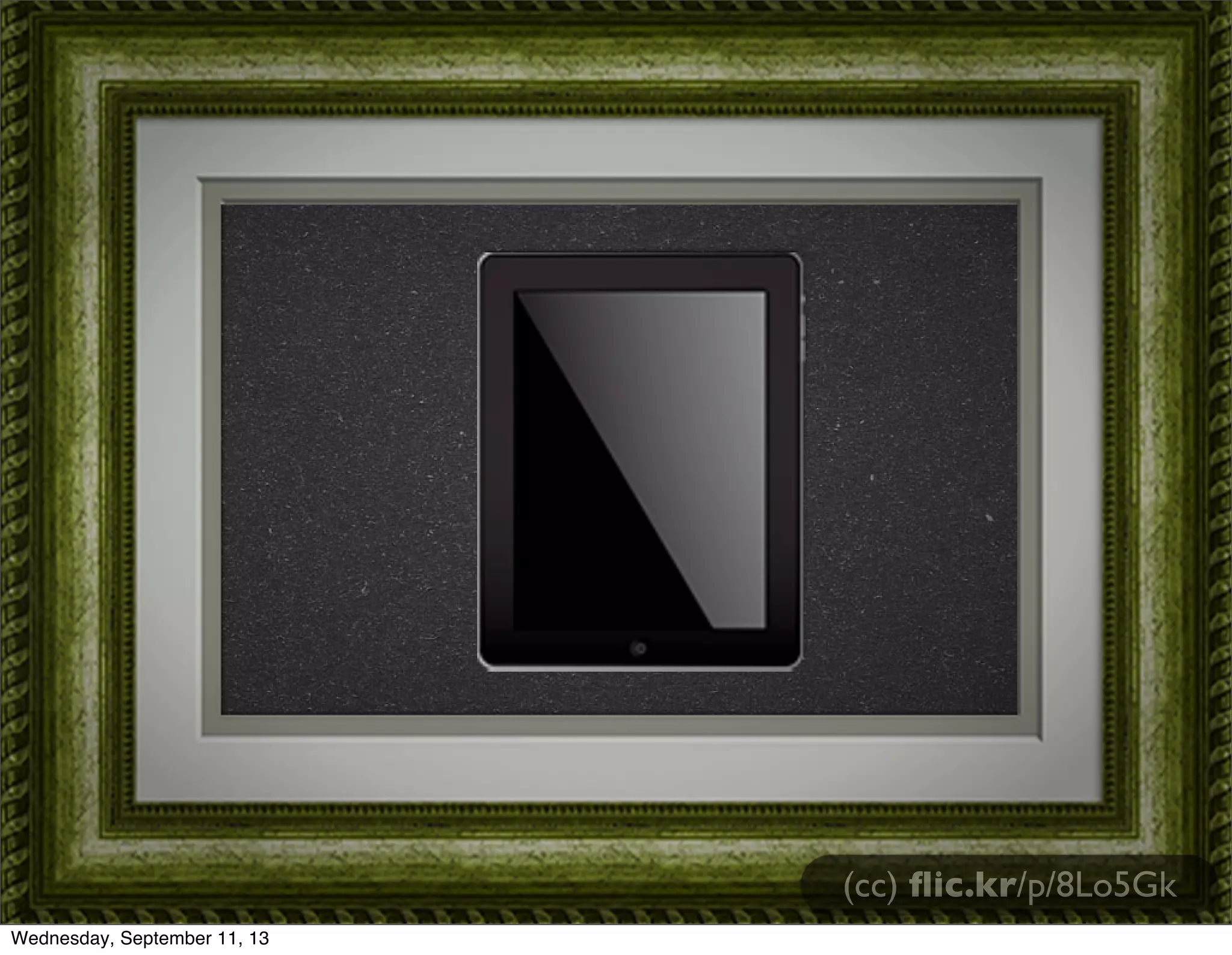 (cc) ﬂic.kr/p/8Lo5Gk
Wednesday, September 11, 13
 