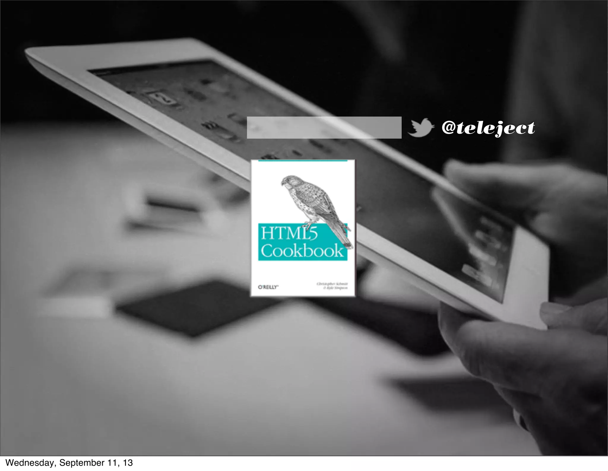 @teleject
Wednesday, September 11, 13
 