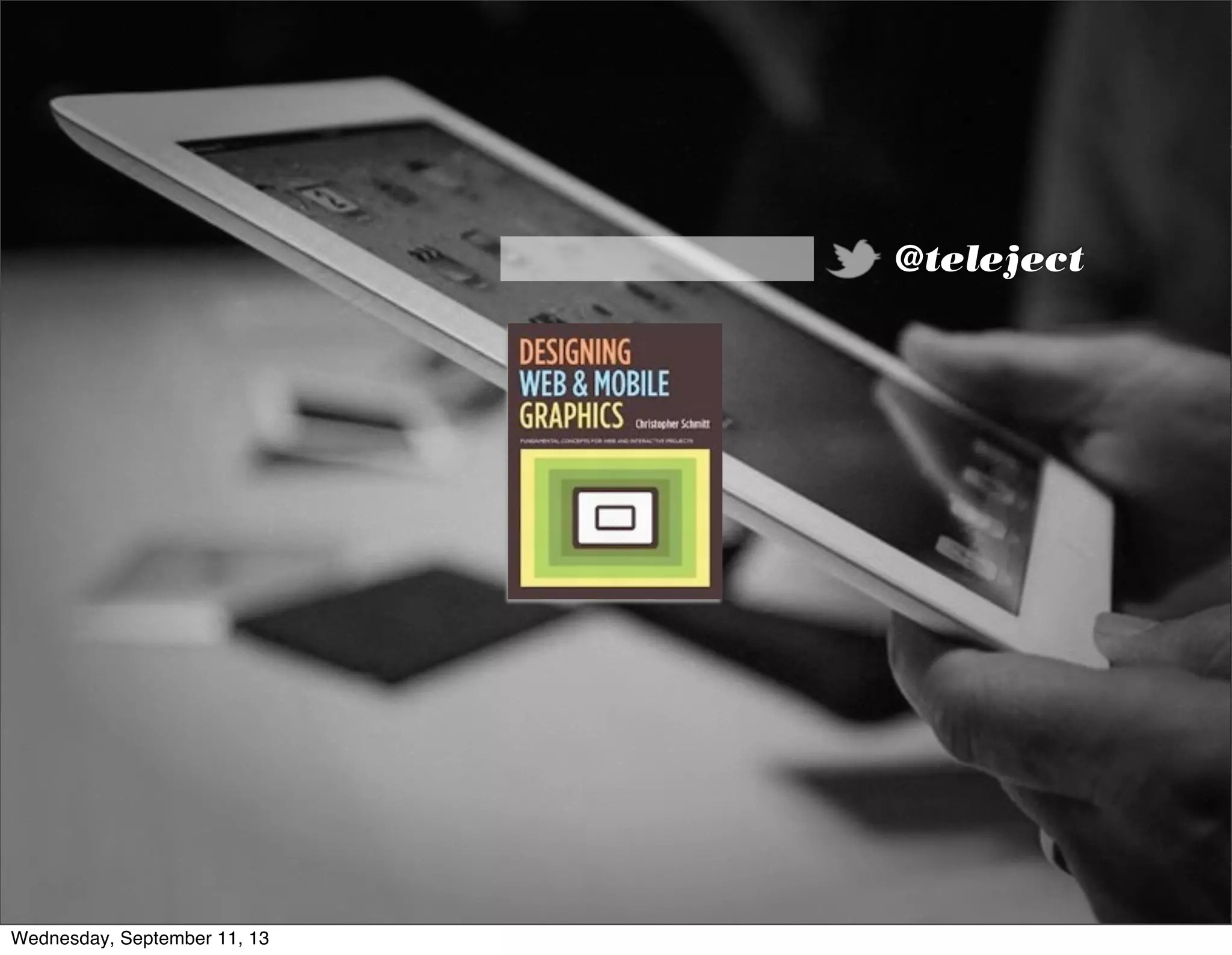 @teleject
Wednesday, September 11, 13
 