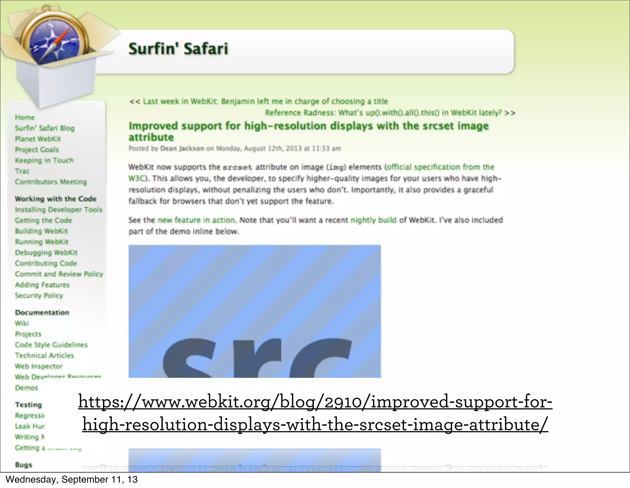https://www.webkit.org/blog/2910/improved-support-for-
high-resolution-displays-with-the-srcset-image-attribute/
Wednesday, September 11, 13
 