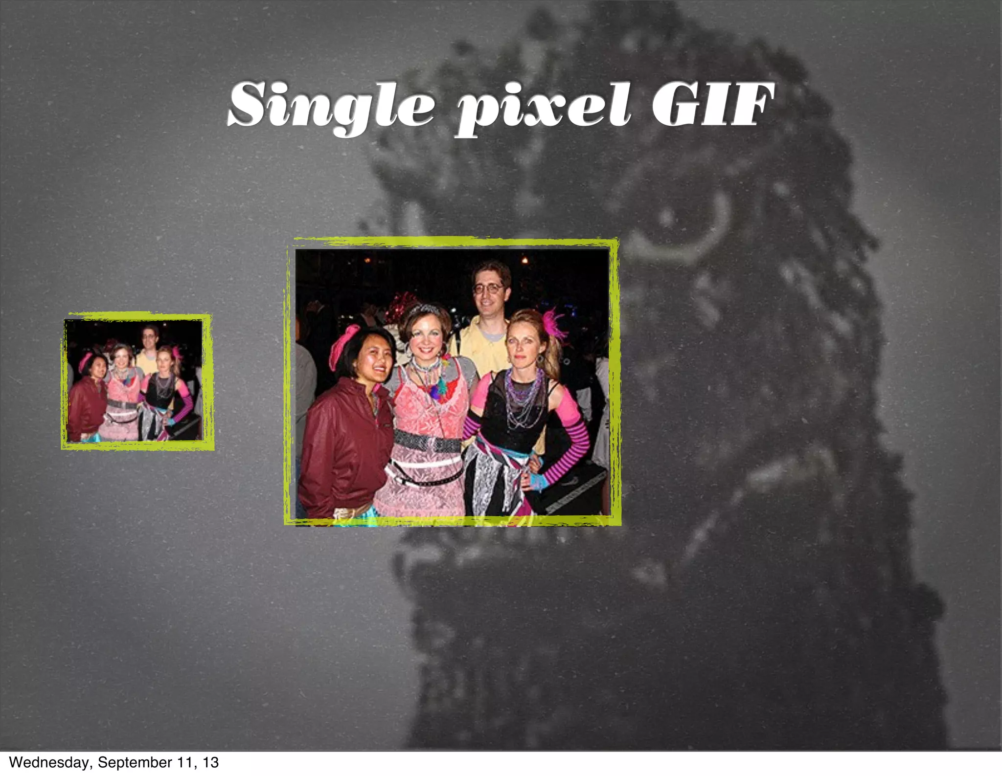 Single pixel GIF
Wednesday, September 11, 13
 