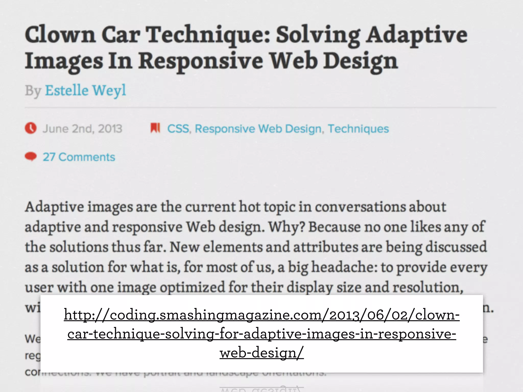 http://coding.smashingmagazine.com/2013/06/02/clowncar-technique-solving-for-adaptive-images-in-responsiveweb-design/

 