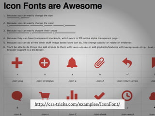 http://css-tricks.com/examples/IconFont/

 