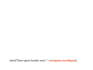 alert("User-agent header sent: " + navigator.userAgent);

 