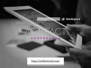 @teleject

http://artifactconf.com/

 