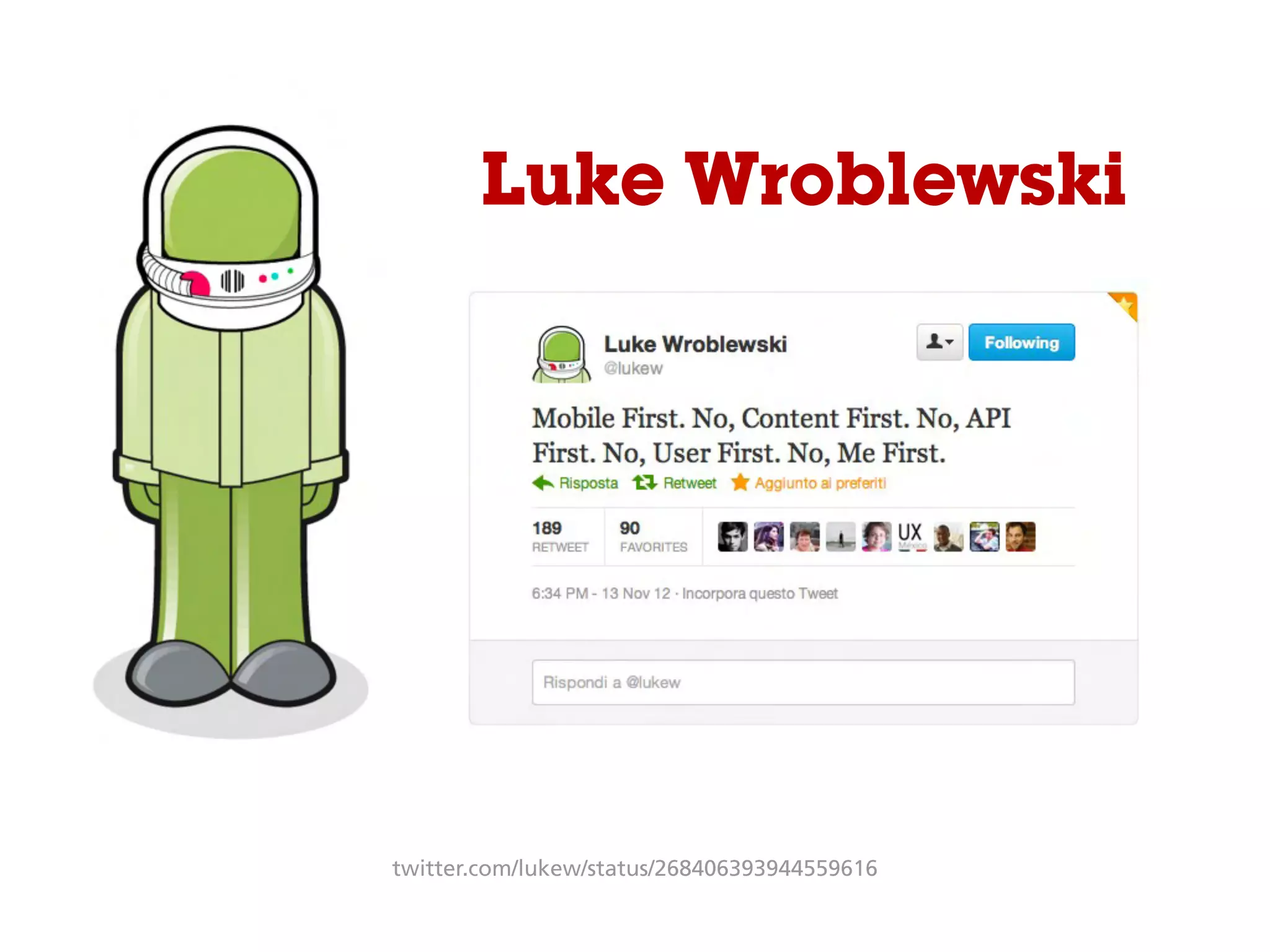 Luke Wroblewski
twitter.com/lukew/status/268406393944559616
 