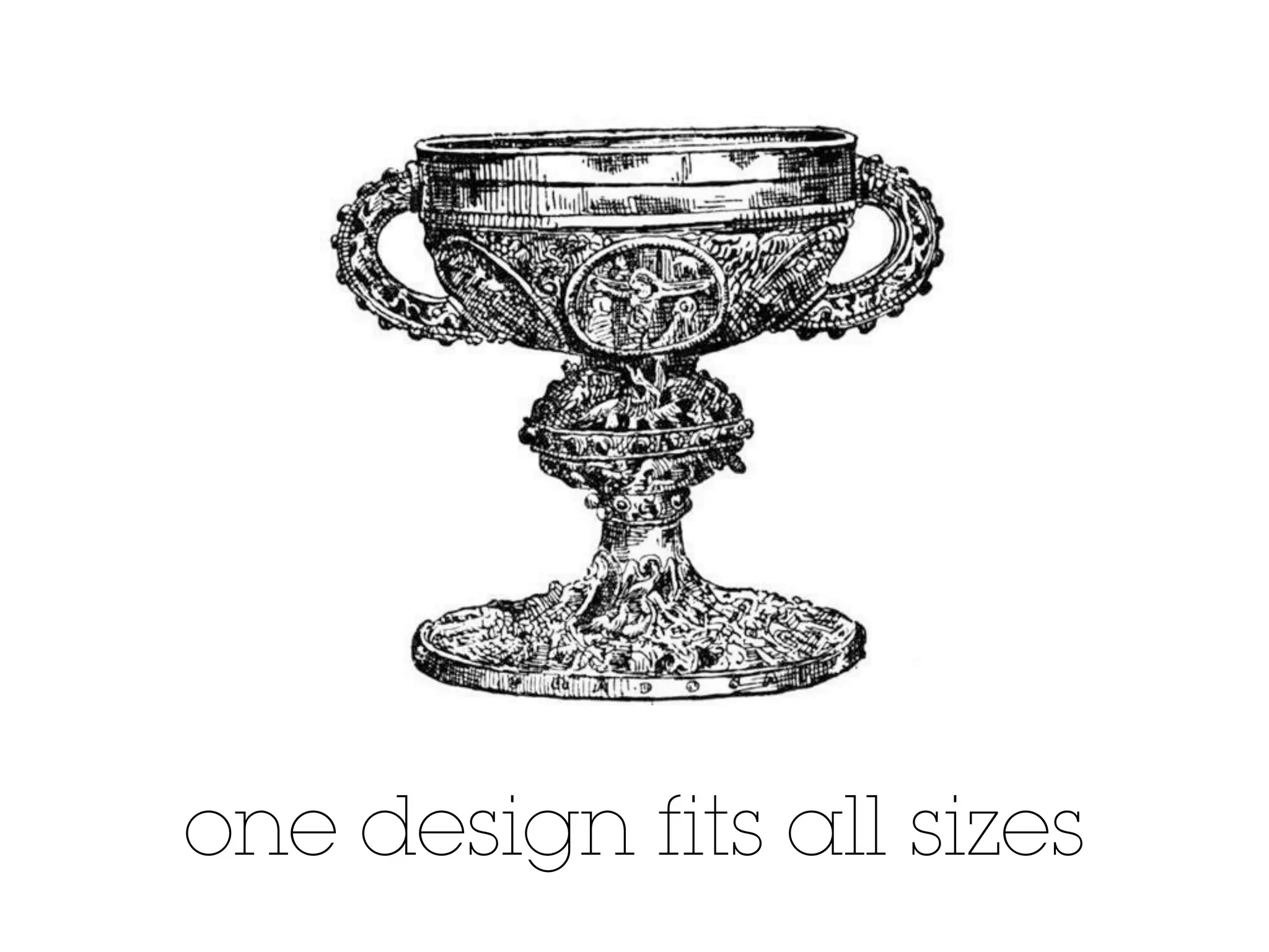 one design fits all sizes
 