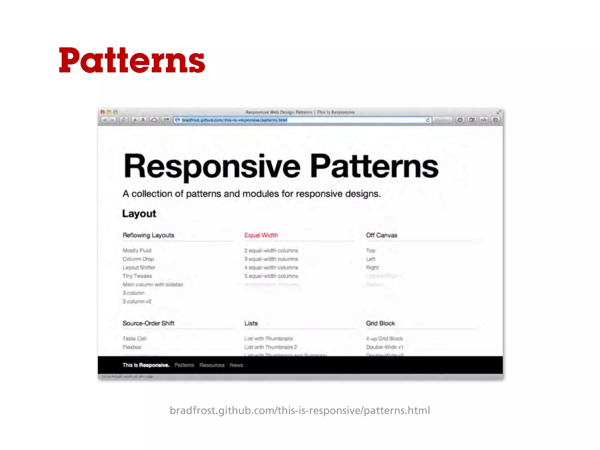 Patterns
bradfrost.github.com/this-is-responsive/patterns.html
 