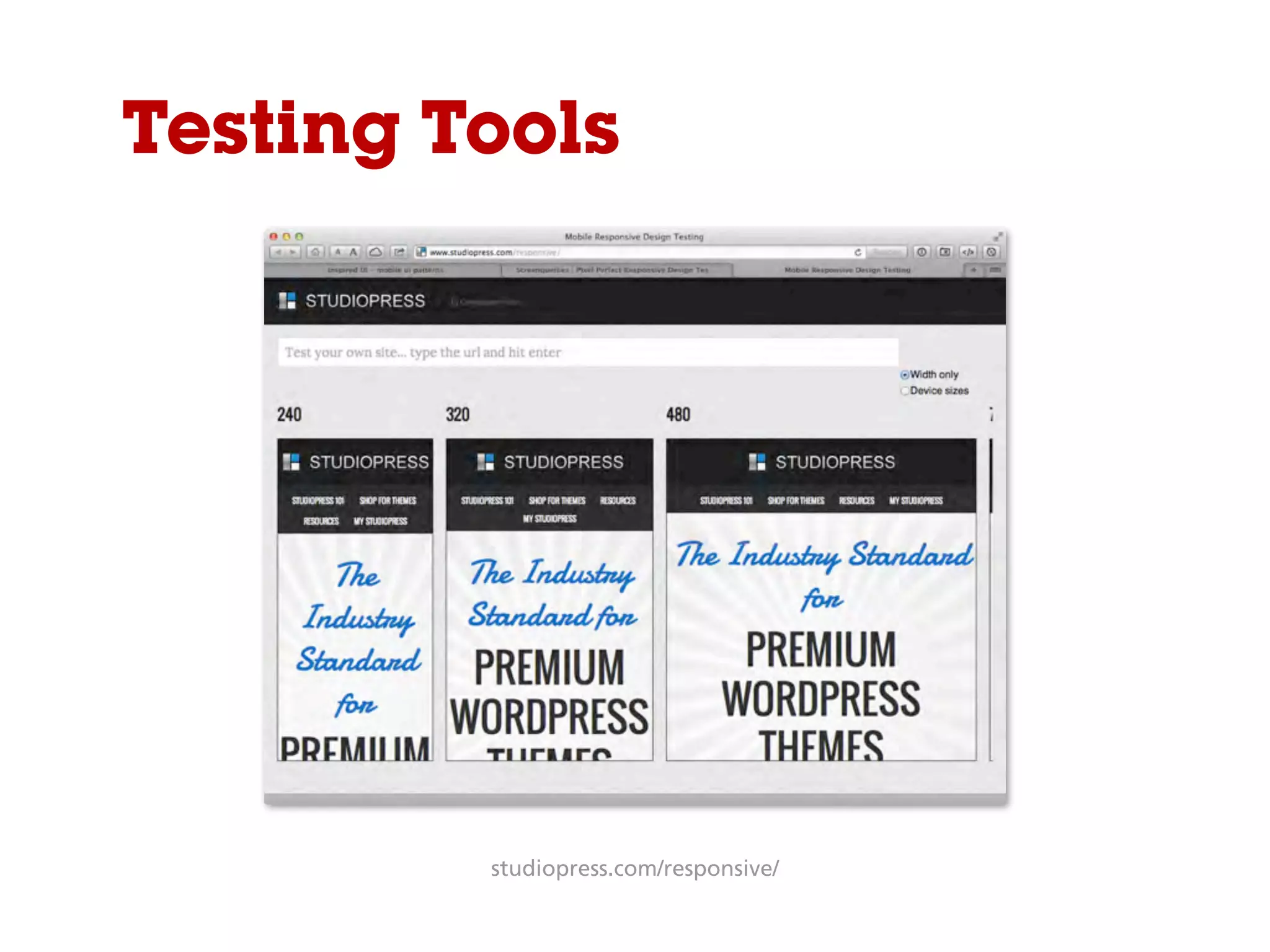 Testing Tools
studiopress.com/responsive/
 