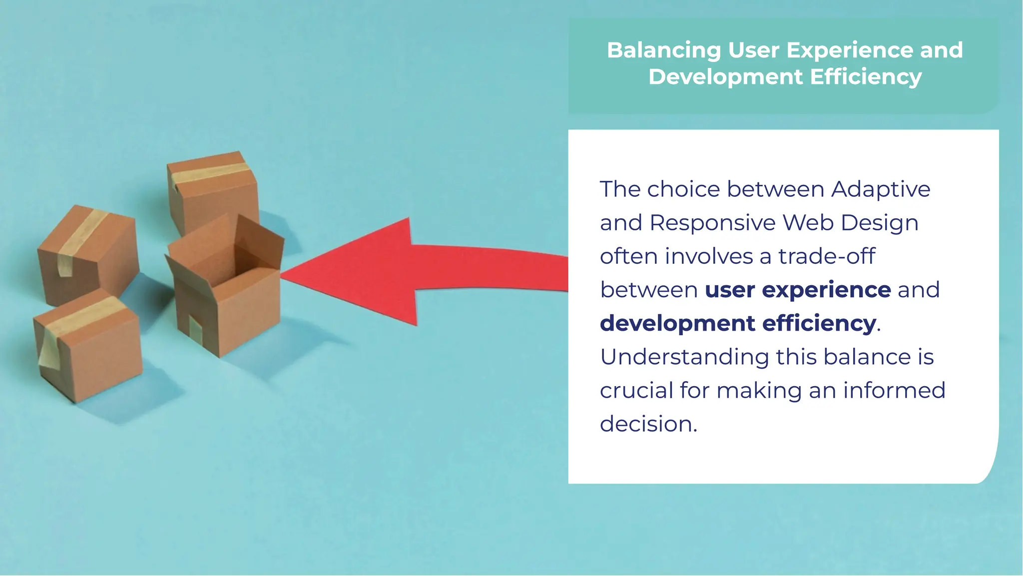 Balancing User Experience and
Development Efﬁciency
Balancing User Experience and
Development Efﬁciency
The choice between Adaptive
and Responsive Web Design
often involves a trade-off
between user experience and
development efﬁciency.
Understanding this balance is
crucial for making an informed
decision.
The choice between Adaptive
and Responsive Web Design
often involves a trade-off
between user experience and
development efﬁciency.
Understanding this balance is
crucial for making an informed
decision.
 