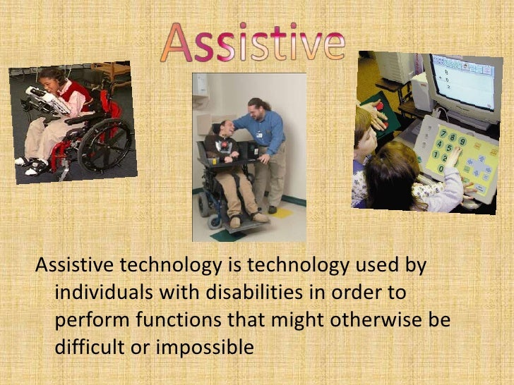 Adaptive and assistive technology