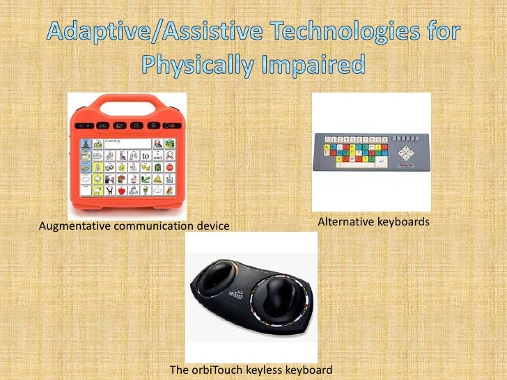 Adaptive and assistive technology