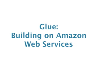 NYC Amazon Web Services Meetup: How Glue uses AWS