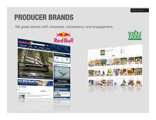 PRODUCER BRANDS
Tell great stories with character, consistency and engagement. 
 