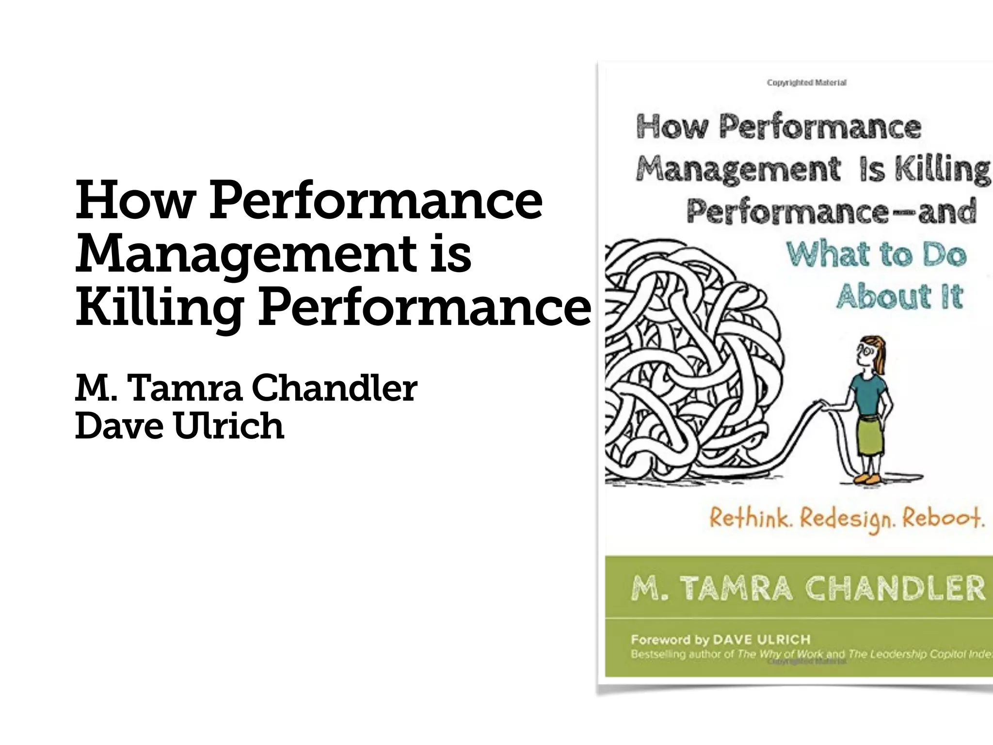 How Performance 
Management is
Killing Performance
M. Tamra Chandler
Dave Ulrich
4
 