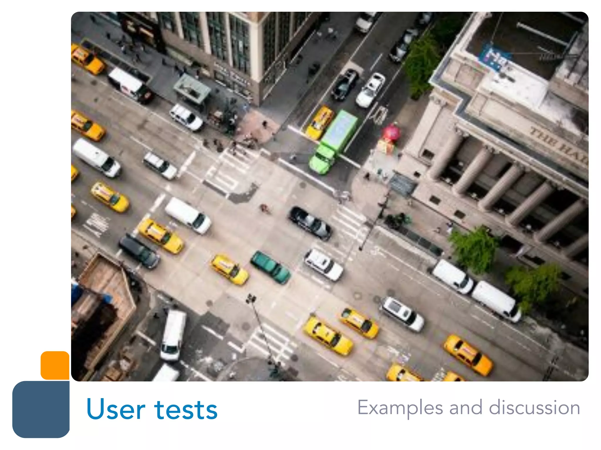 User tests Examples and discussion
 