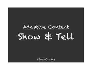 Adaptive Content

Show & Tell

    #AustinContent
 