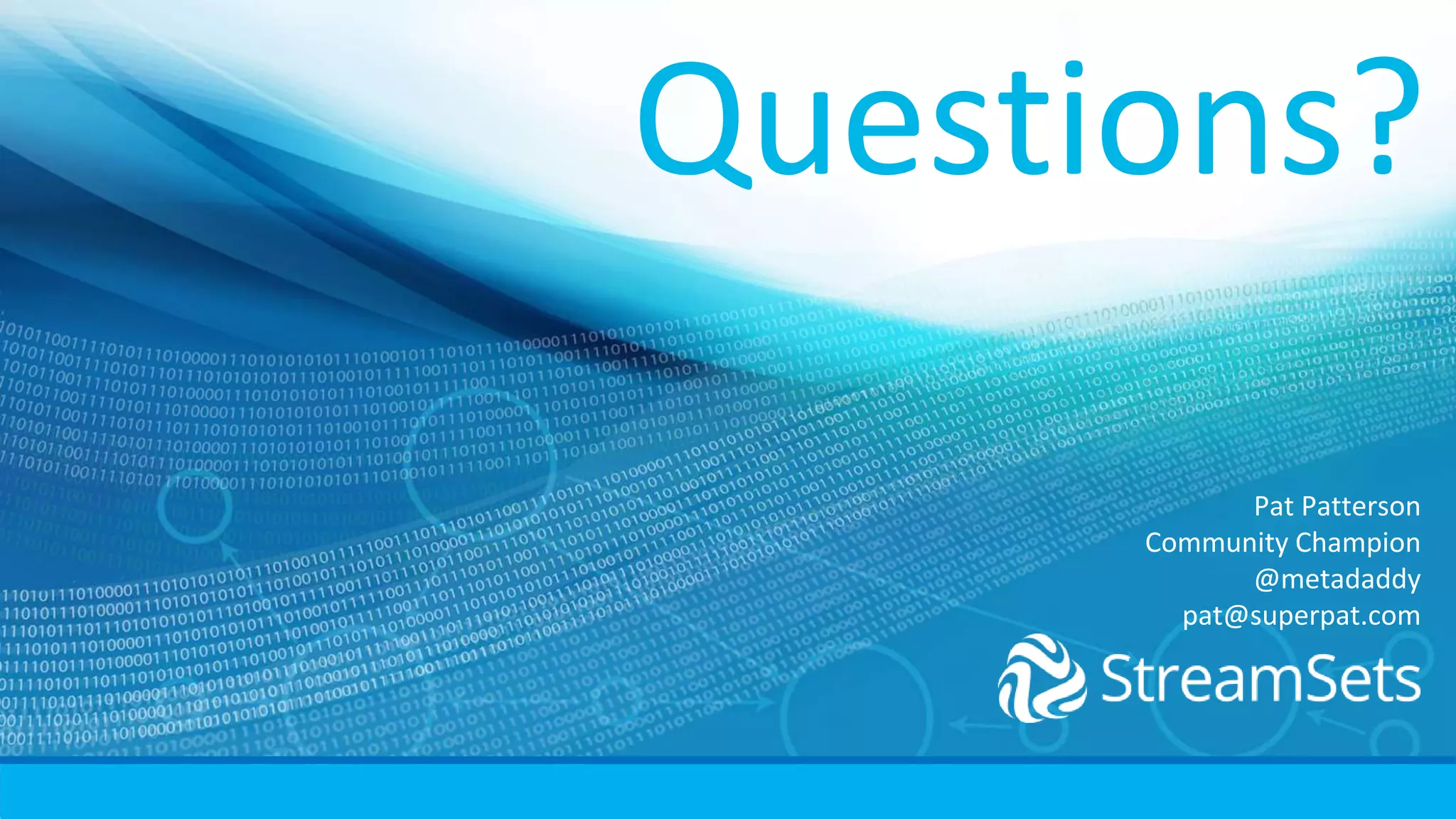 Questions?
Pat Patterson
Community Champion
@metadaddy
pat@superpat.com
 