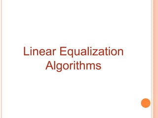 Linear Equalization
    Algorithms
 