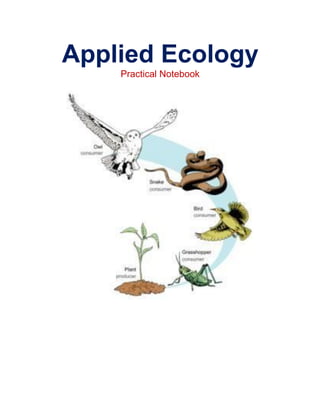 Applied Ecology
Practical Notebook
 