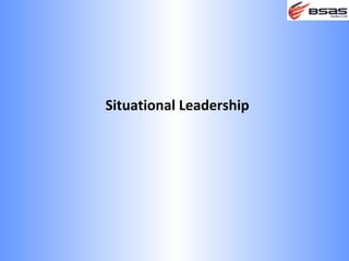 Situational Leadership
 