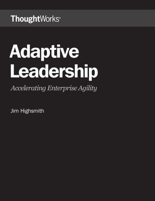 Adaptive
Leadership
Accelerating Enterprise Agility


Jim Highsmith
 
