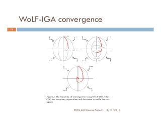 WoLF-IGA convergence
22




                  EECS 463 Course Project   3/11/2010
 