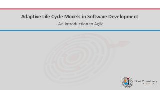iFour ConsultancyAdaptive Life Cycle Models in Software Development
- An Introduction to Agile
 