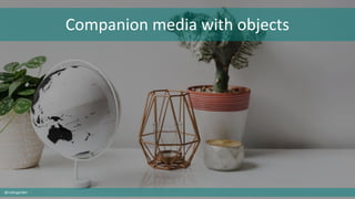 Companion media with objects
@cubicgarden
 