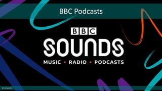 BBC Podcasts
@cubicgarden
 