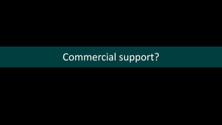 Commercial support?
 