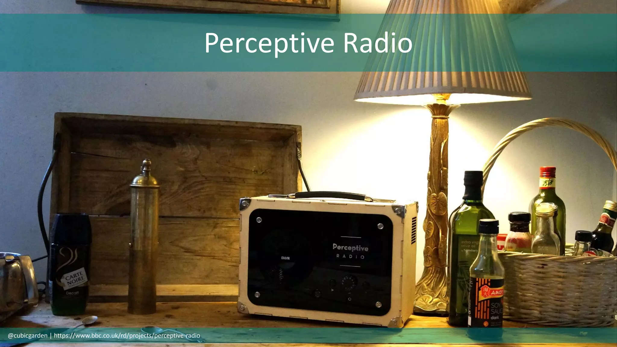 Perceptive Radio
@cubicgarden | https://www.bbc.co.uk/rd/projects/perceptive-radio
 