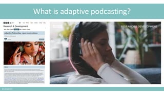 What is adaptive podcasting?
@cubicgarden
 
