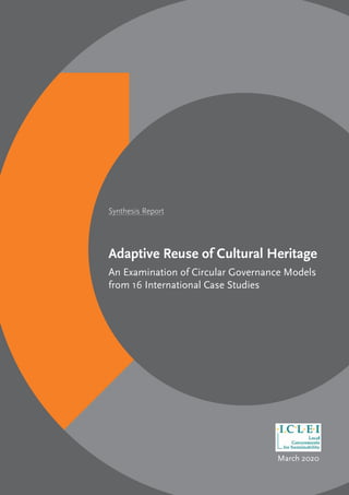 Adaptive Reuse of Cultural Heritage
March 2020
Synthesis Report
An Examination of Circular Governance Models
from 16 International Case Studies
 
