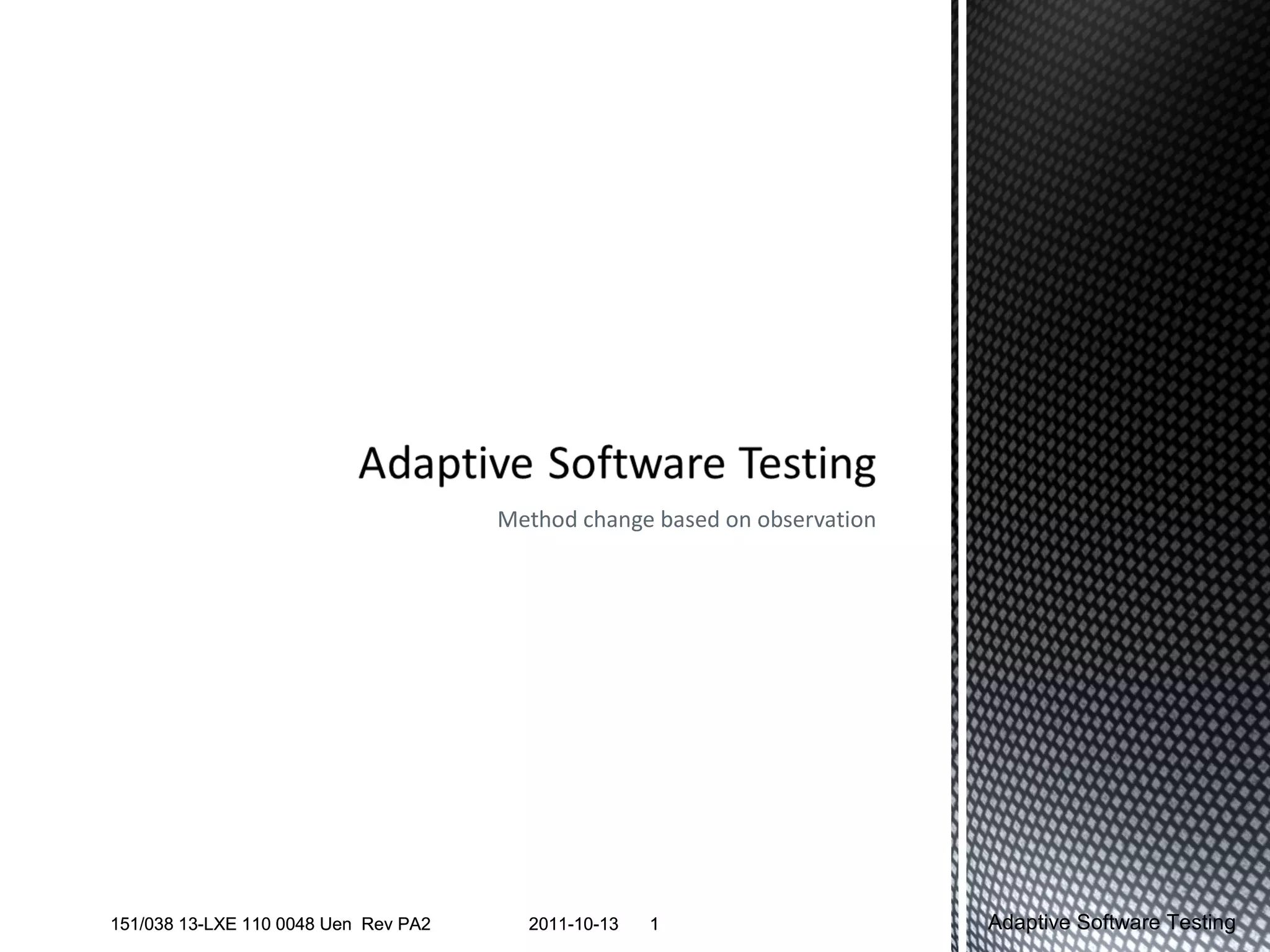 Method change based on observation 