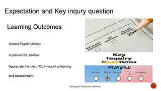 Expectation and Key inqury question
Pedagogue Preparation Webinar
ANSWERED
partialy
 
