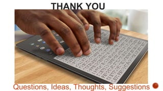 THANK YOU
Questions, Ideas, Thoughts, Suggestions
 