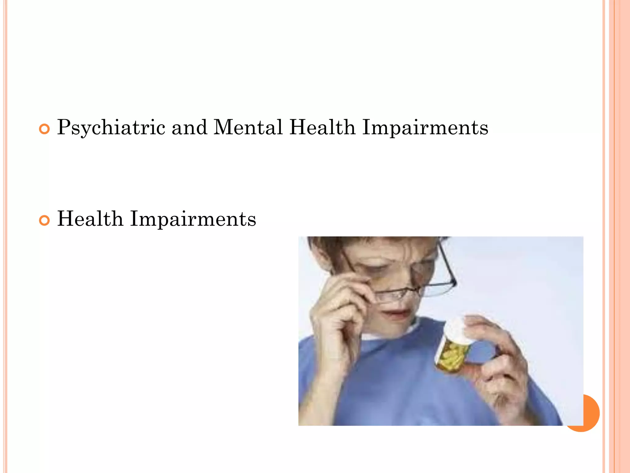    Psychiatric and Mental Health Impairments



   Health Impairments
 